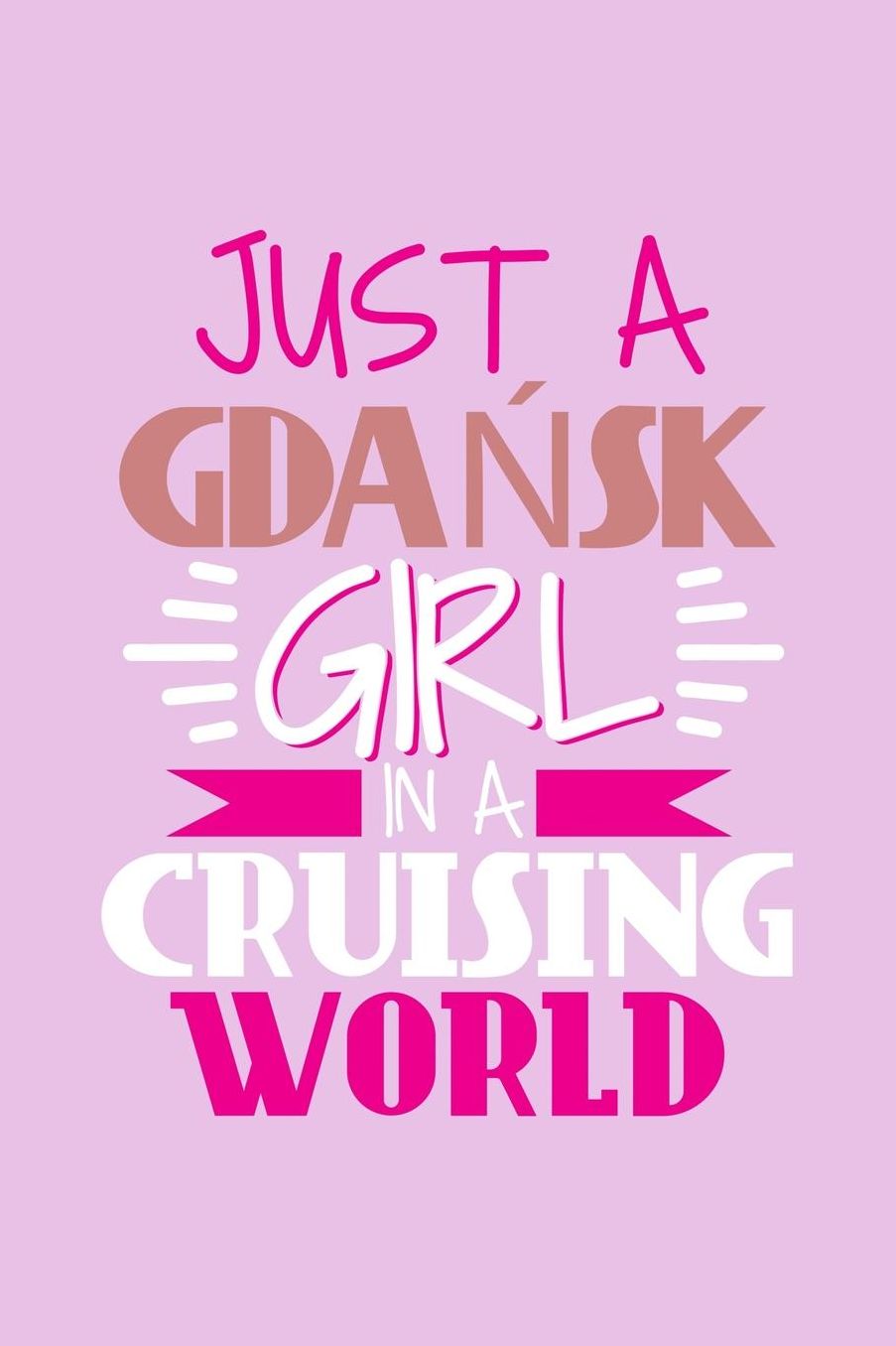 Just A Gdansk Girl In A Cruising World: 6x9 110 Dotted Blank Notebook Inspirational Journal Travel Note Pad Motivational Quote Collection Sketchbook