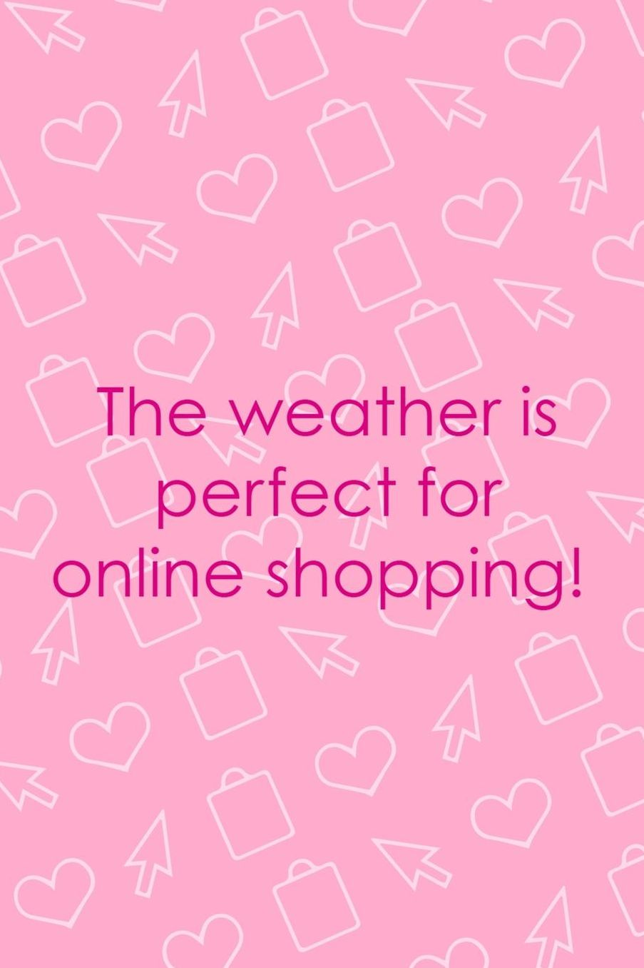 The Weather Is Perfect For Online Shopping!: Blank Lined Notebook ( Shopping Online ) Pink