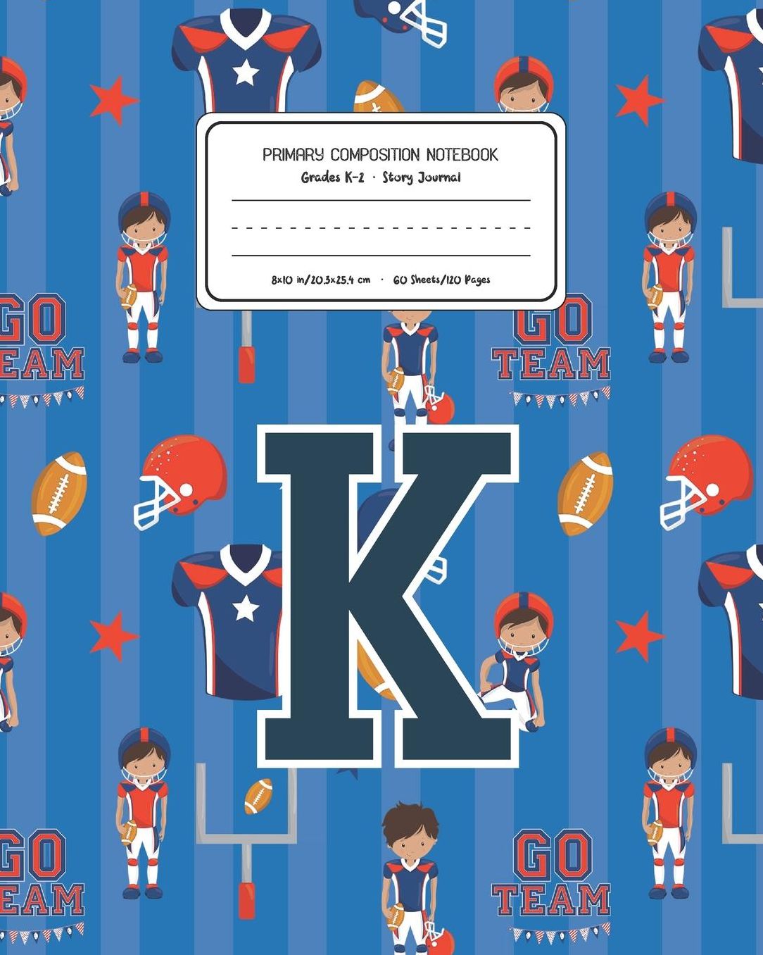 Primary Composition Notebook Grades K-2 Story Journal K: Football Pattern Primary Composition Book Letter K Personalized Lined Draw and Write Handwriting Paper Picture Space and Dashed Midline Notebook for Boys Exercise Book for Kids Back to School Presch
