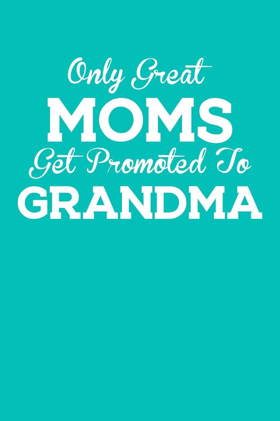 Grandma: Teal Turquoise Journal, Notebook, And Diary Note Book