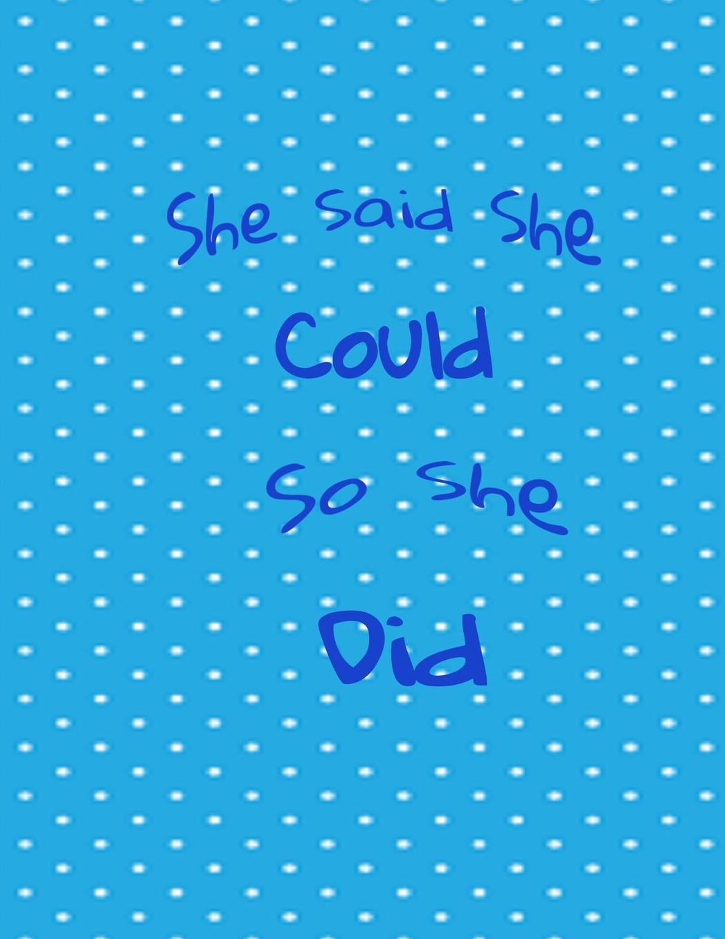 She Said She Could So She Did: A Notebook to Write in for Everyone. Spacious 8.5 x 11. Used for an Everyday writer for Men, Women, Children and Teens