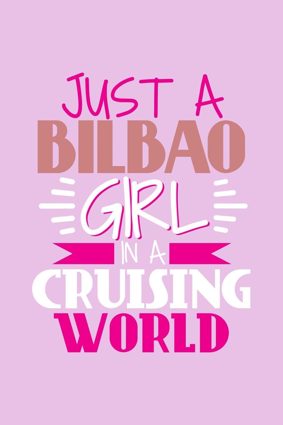 Just A Bilbao Girl In A Cruising World: 6x9 110 Dotted Blank Notebook Inspirational Journal Travel Note Pad Motivational Quote Collection Sketchbook