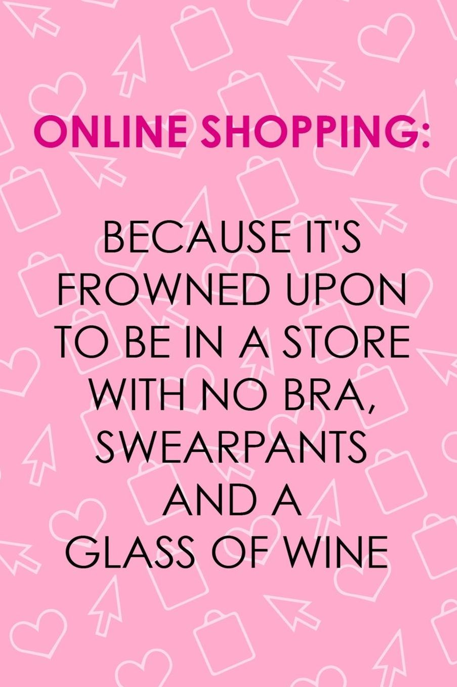 Online Shopping: Because It's Frowned Upon To Be In a Store With No Bra, Swearpants And A Glass Of Wine: Blank Lined Notebook ( Shopping Online ) Pink