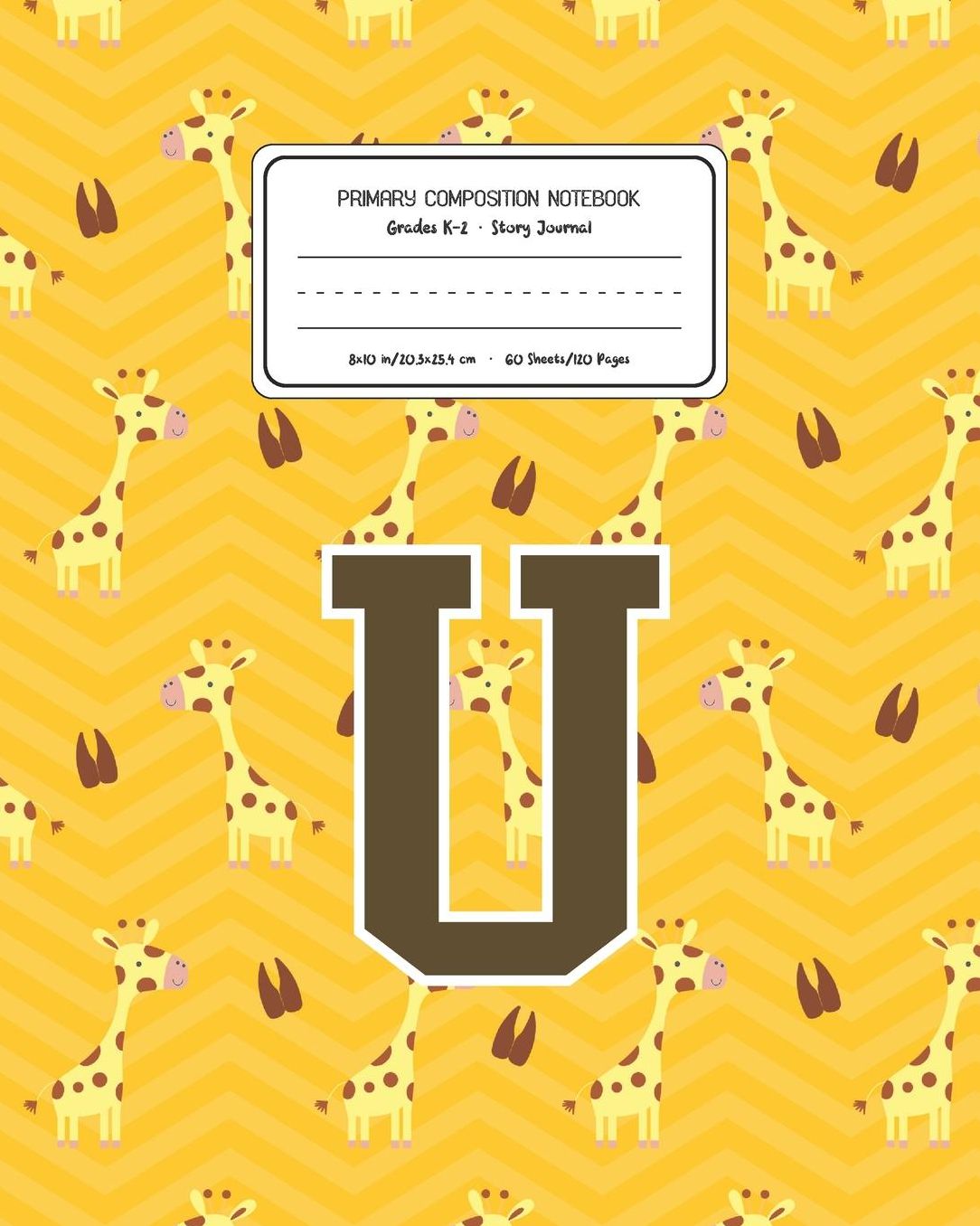 Primary Composition Notebook Grades K-2 Story Journal U: Giraffe Animal Pattern Primary Composition Book Letter U Personalized Lined Draw and Write Handwriting Paper Picture Space and Dashed Midline Notebook for Boys Exercise Book for Kids Back to School