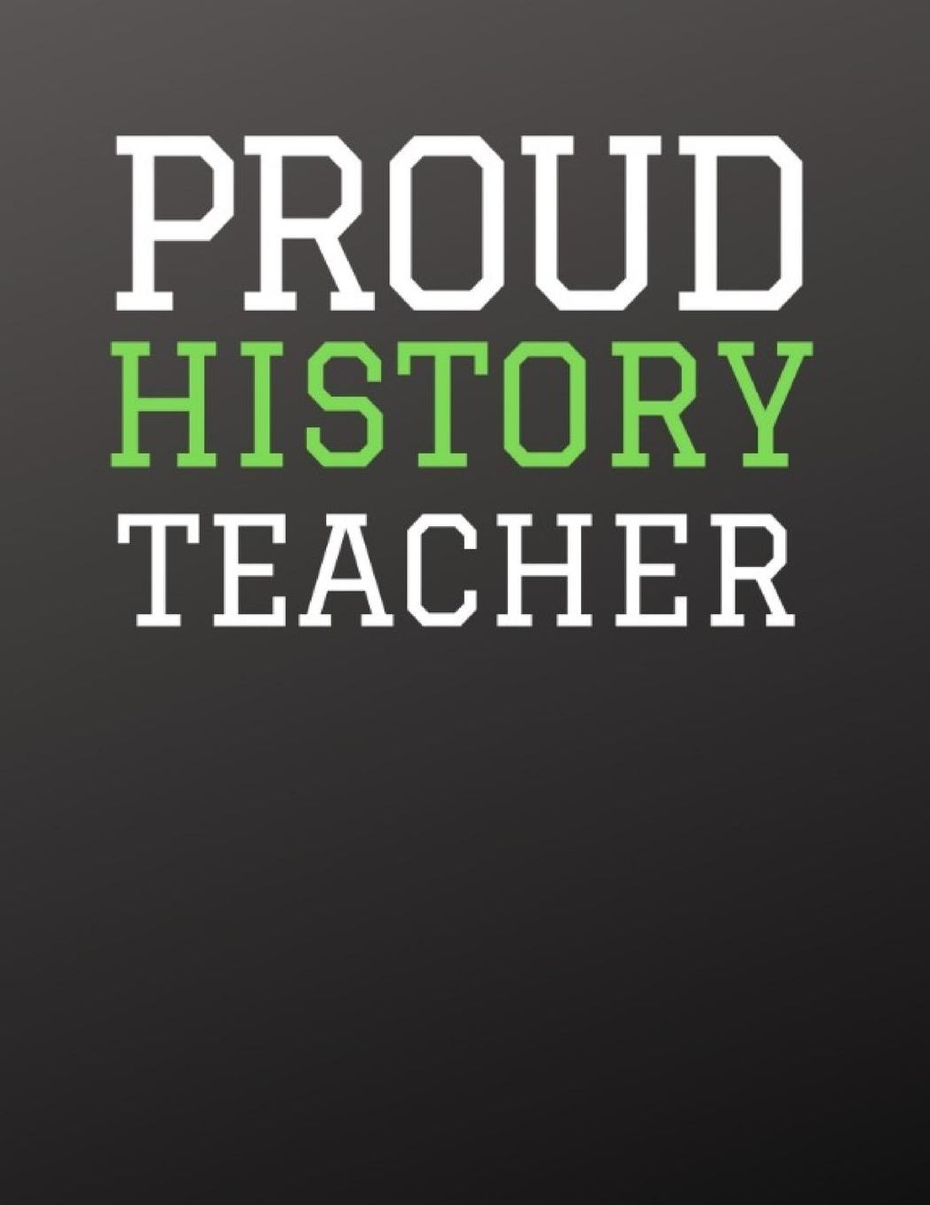 Proud History Teacher: 2019-2020 Academic Lesson Planner 8.5 X 11 150 Pages