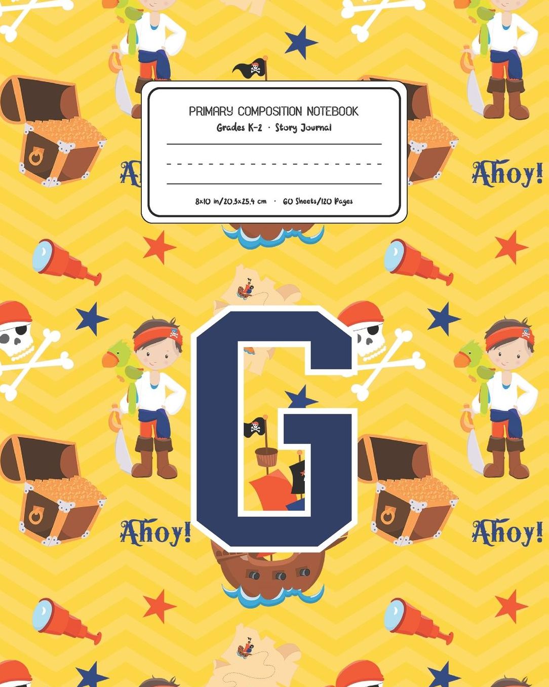 Primary Composition Notebook Grades K-2 Story Journal G: Pirates Pattern Primary Composition Book Letter G Personalized Lined Draw and Write Handwriting Paper Picture Space and Dashed Midline Notebook for Boys Exercise Book for Kids Back to School Prescho