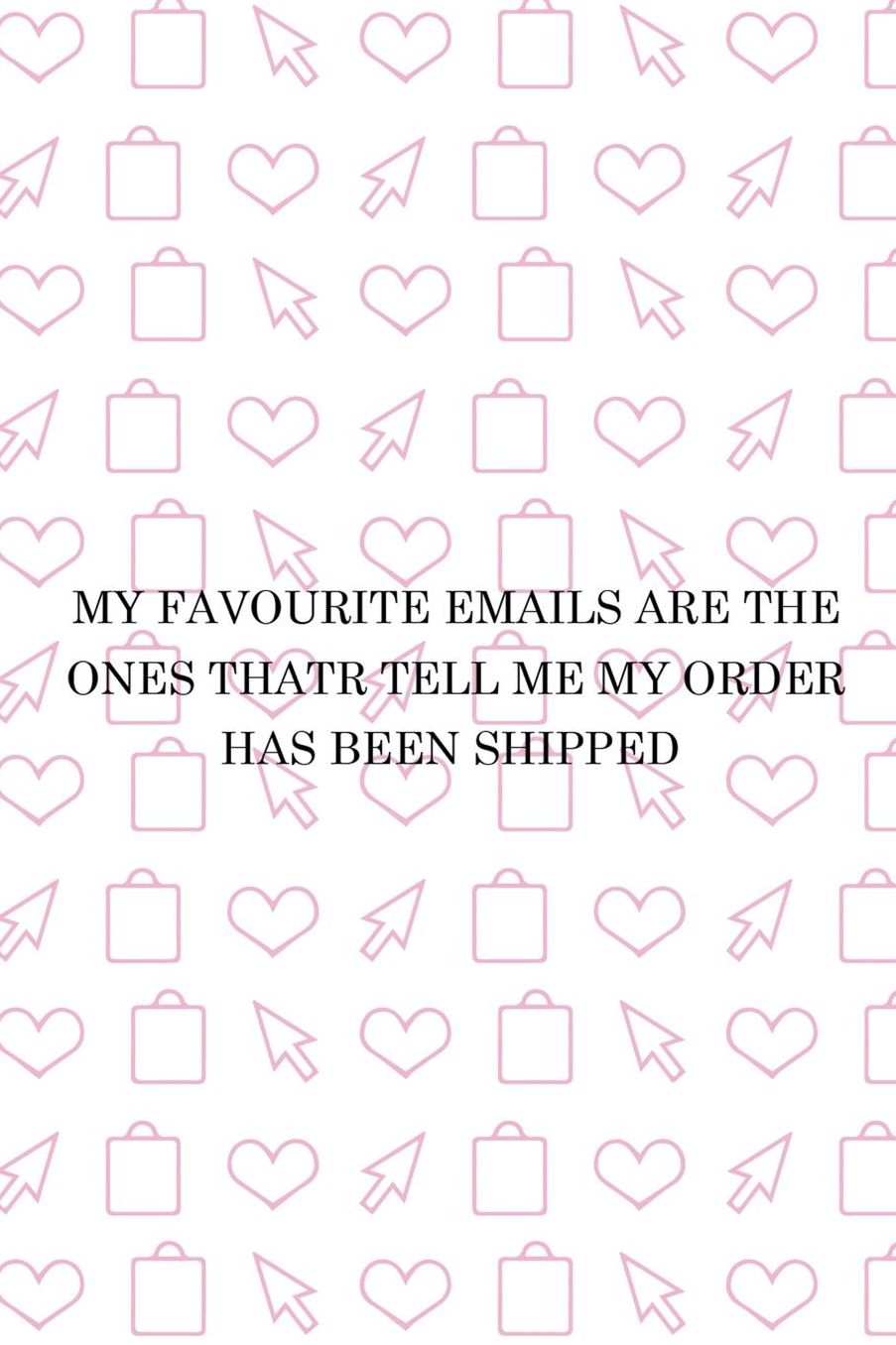 My Favourite Emails Are The Ones Thatr Tell Me My Order has Been Shipped: Blank Lined Notebook ( Shopping Online ) White