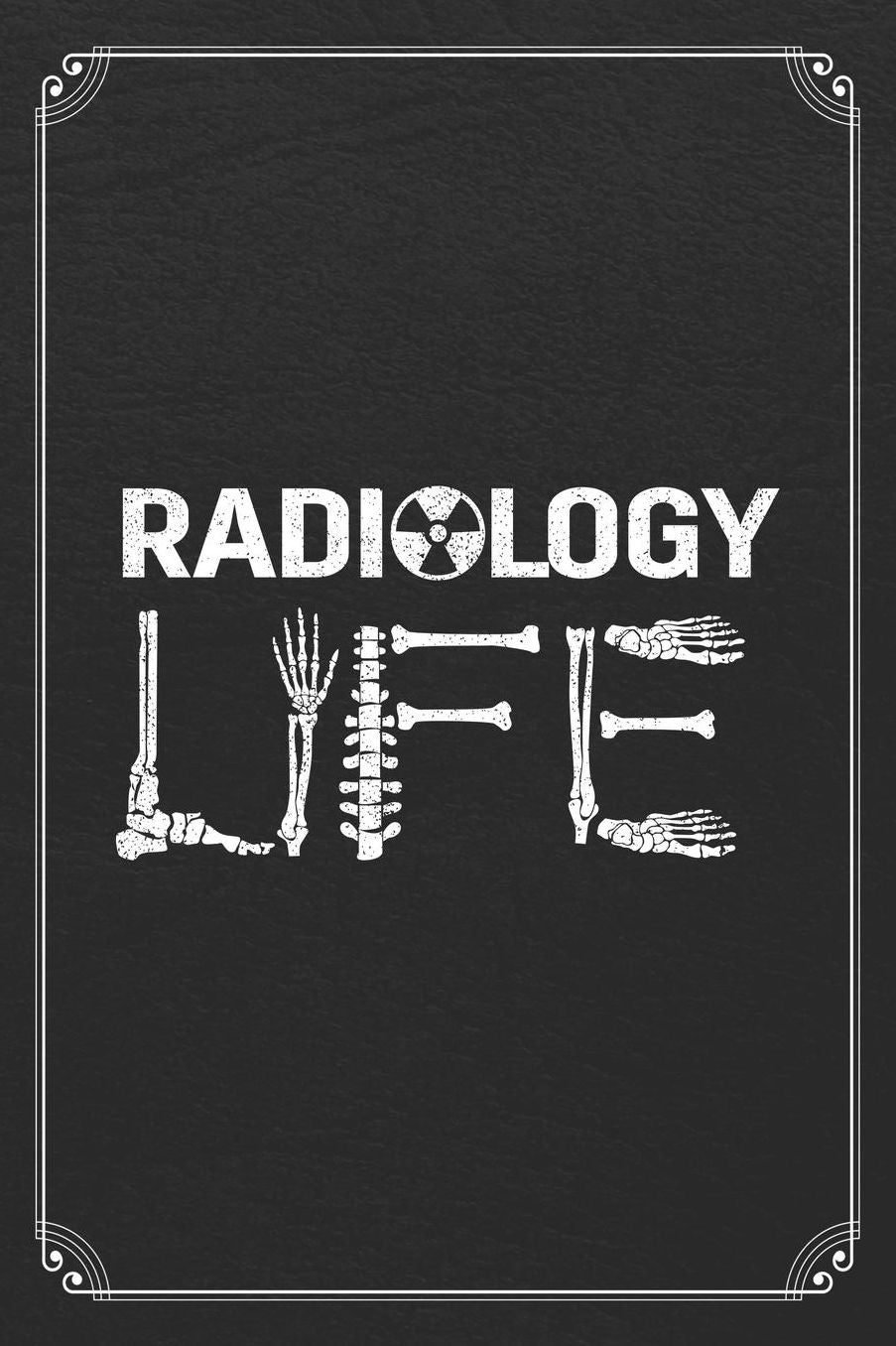 Radiology Life: Radiologist Technician Blank Lined Notebook Radiology Journal