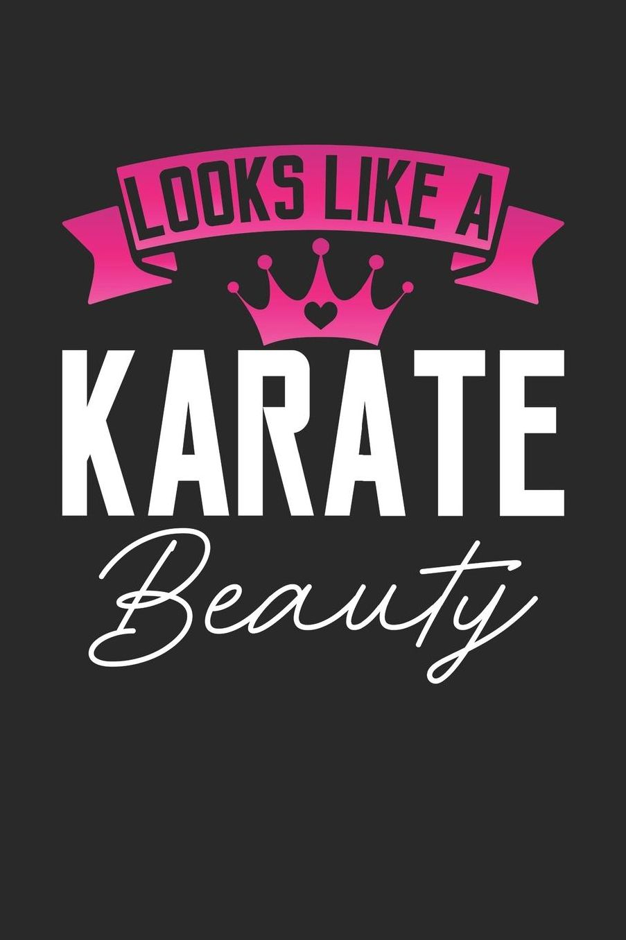 Looks Like a Karate Beauty: 6x9 inches college ruled notebook, 120 Pages, Composition Book and Journal, perfect gift idea for girls like your daughter, sister or girlfriend who loves Karate