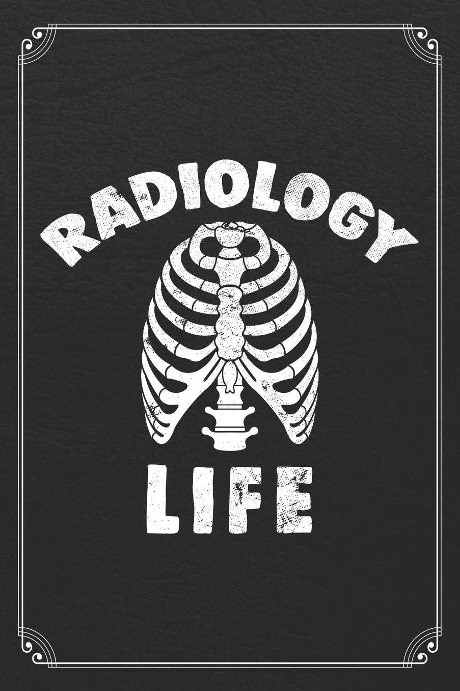 Radiology Life: Radiologist Technician Blank Lined Notebook Radiology Journal