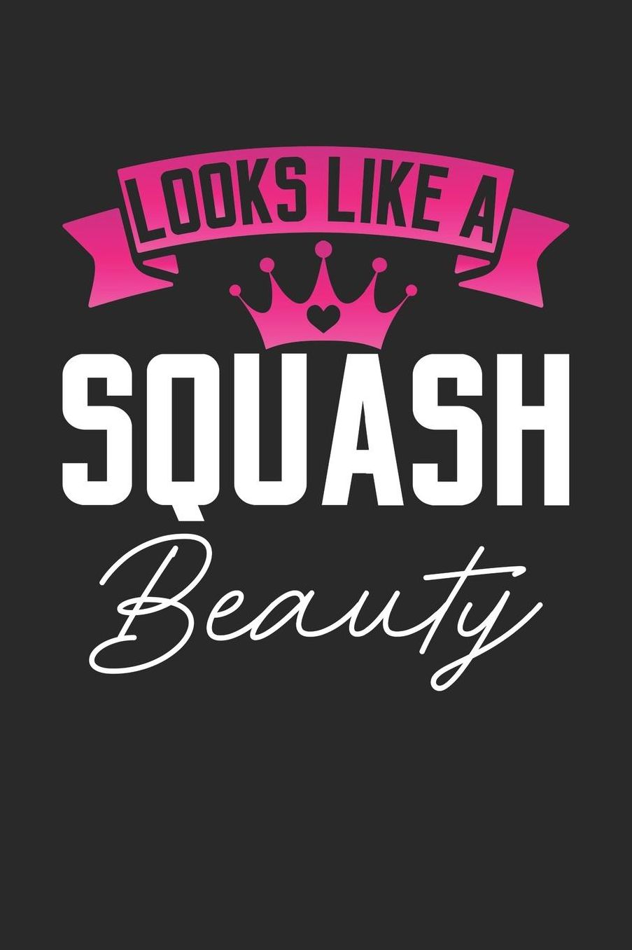 Looks Like a Squash Beauty: 6x9 inches dotgrid notebook, 120 Pages, Composition Book and Journal, perfect gift idea for girls like your daughter, sister or girlfriend who loves Squash