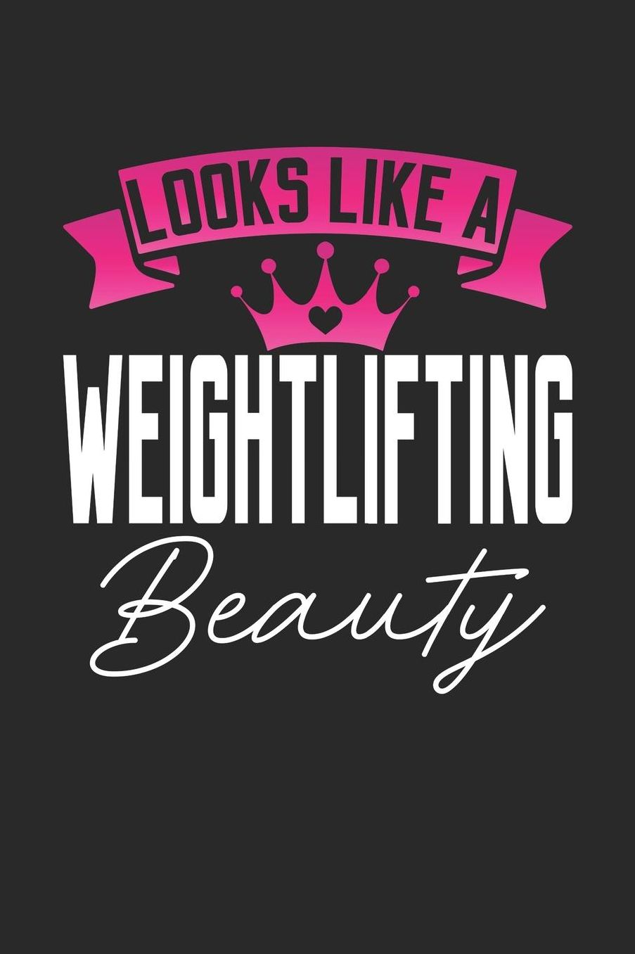 Looks Like a Weightlifting Beauty: 6x9 inches college ruled notebook, 120 Pages, Composition Book and Journal, perfect gift idea for girls like your daughter, sister or girlfriend who loves Weightlifting