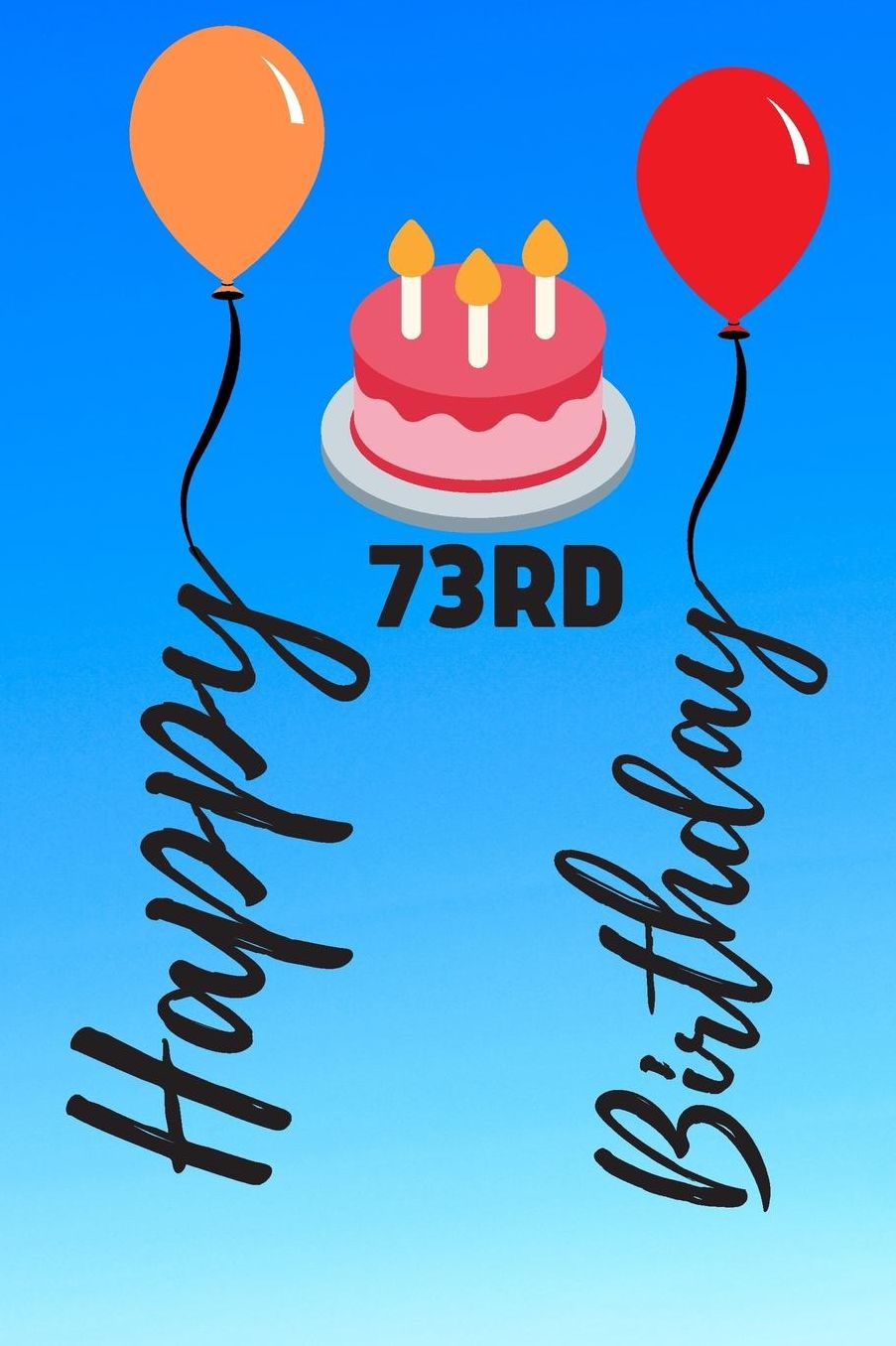 Happy 73rd Birthday: 73 Year Old Birthday Gift Journal / Notebook / Diary / Unique Greeting Card Alternative