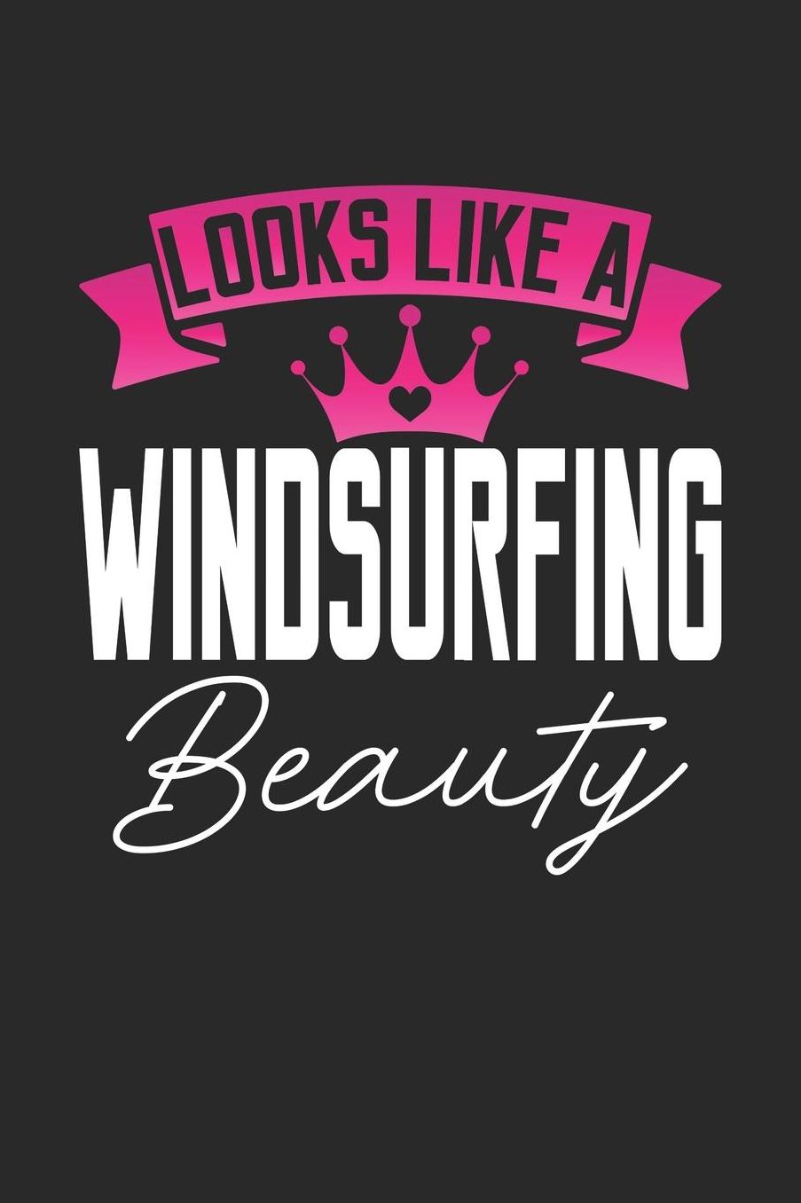 Looks Like a Windsurfing Beauty: 6x9 inches college ruled notebook, 120 Pages, Composition Book and Journal, perfect gift idea for girls like your daughter, sister or girlfriend who loves Windsurfing