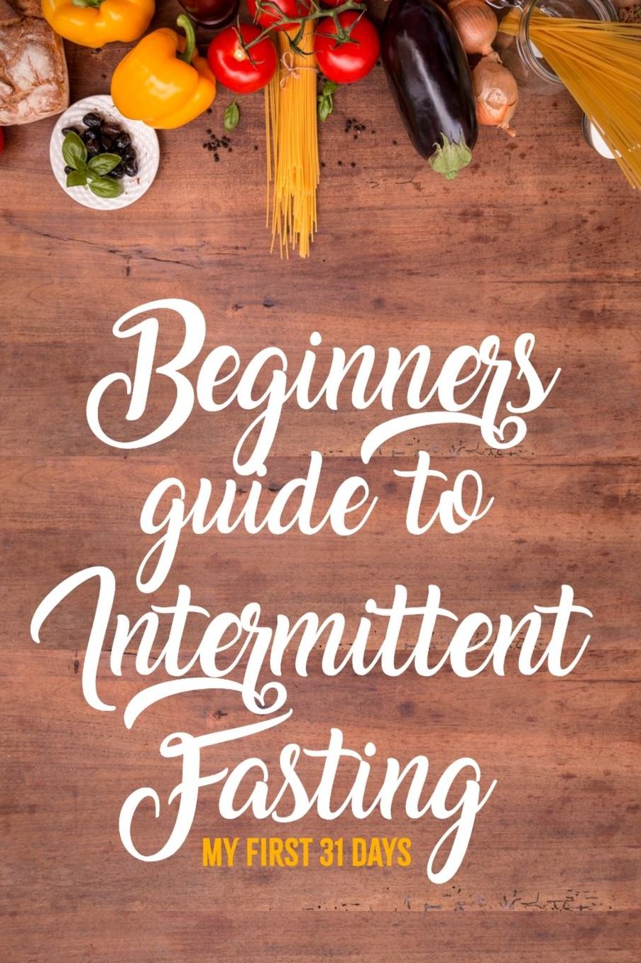 Beginners Guide to Intermittent Fasting My First 31 Days: A Beginners Journal for Intermittent Fasting Weight Loss Tracker & Journal