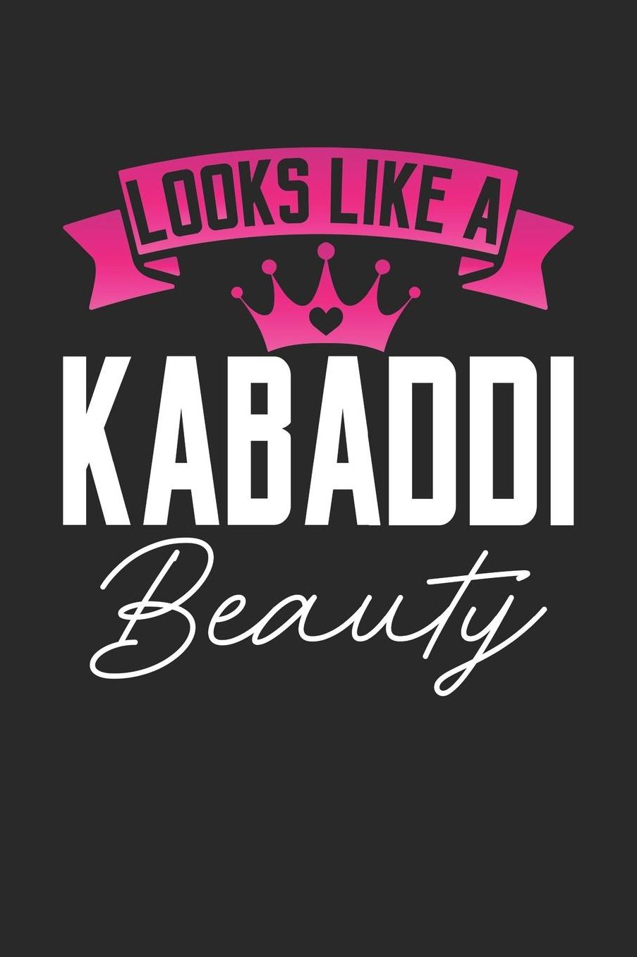 Looks Like a Kabaddi Beauty: 6x9 inches dotgrid notebook, 120 Pages, Composition Book and Journal, perfect gift idea for girls like your daughter, sister or girlfriend who loves Kabaddi