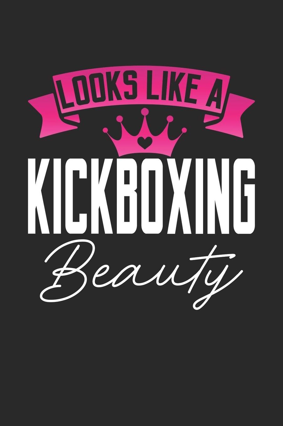 Looks Like a Kickboxing Beauty: 6x9 inches college ruled notebook, 120 Pages, Composition Book and Journal, perfect gift idea for girls like your daughter, sister or girlfriend who loves Kickboxing