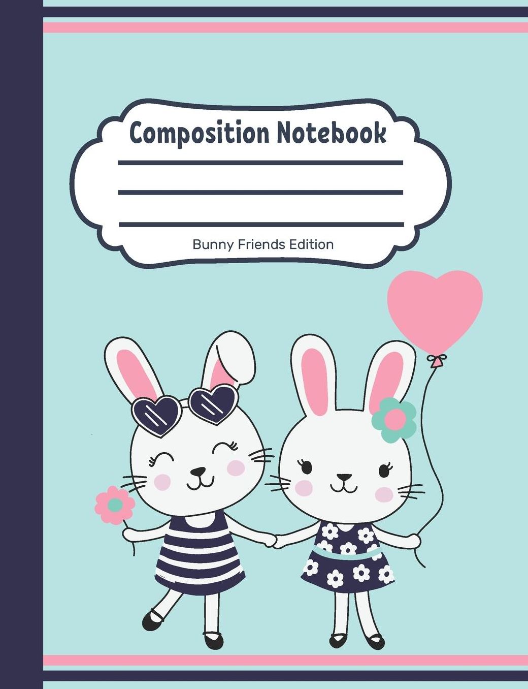 Composition Notebook: Bunny Friends Edition: Single Subject, School Writing Journal, Blank Lined Book