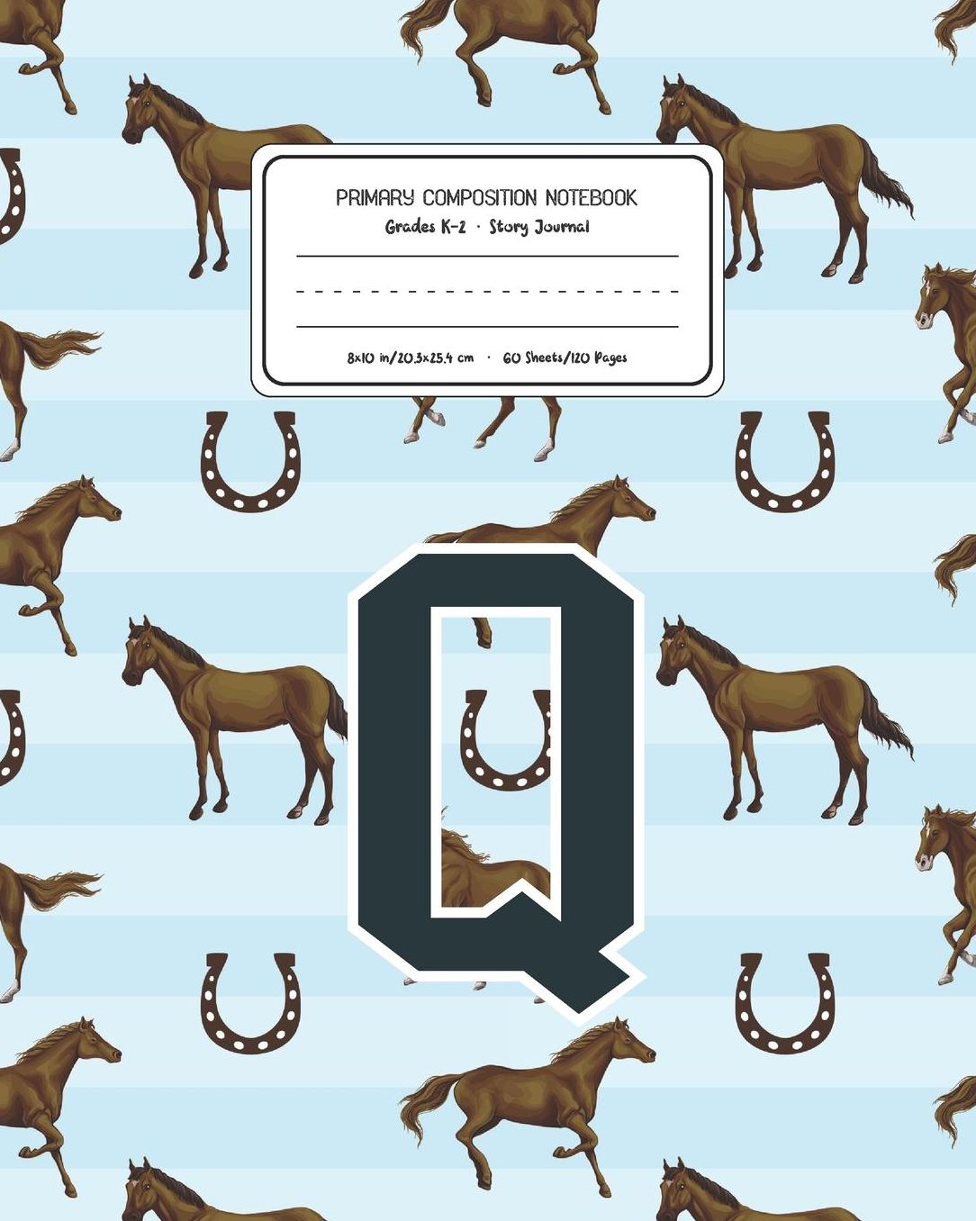 Primary Composition Notebook Grades K-2 Story Journal Q: Horses Animal Pattern Primary Composition Book Letter Q Personalized Lined Draw and Write Handwriting Paper Picture Space and Dashed Midline Notebook for Boys Exercise Book for Kids Back to School P