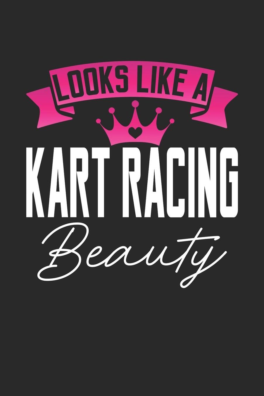 Looks Like a Kart Racing Beauty: 6x9 inches dotgrid notebook, 120 Pages, Composition Book and Journal, perfect gift idea for girls like your daughter, sister or girlfriend who loves Kart Racing