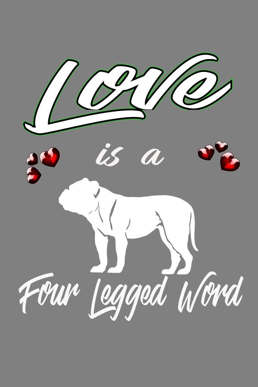 Love Is A Four-Legged Word: With a matte, full-color soft cover, this lined notebook It is the ideal size 6x9 inch, 110 pages to write in. It makes an excellent gift as well