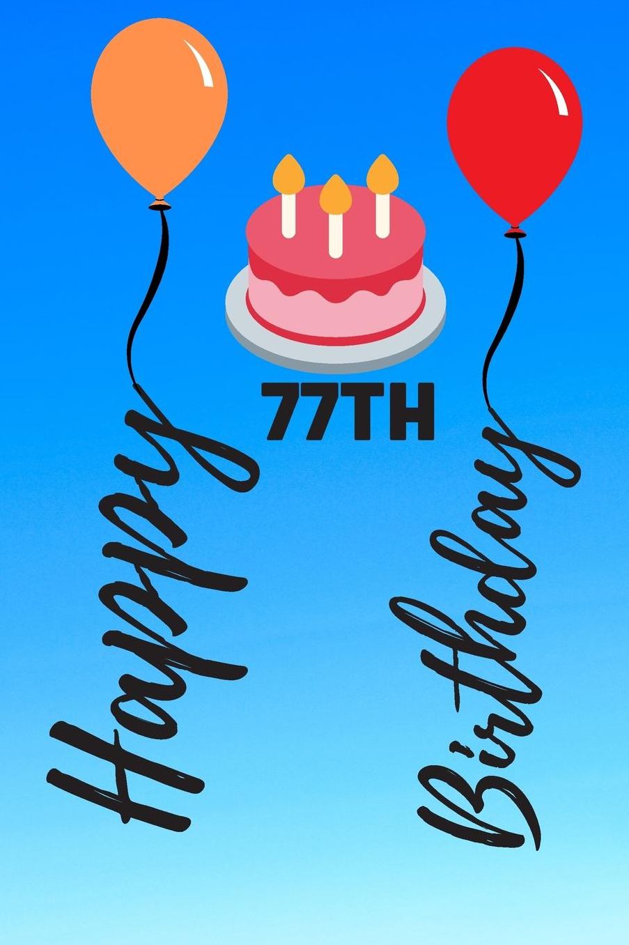 Happy 77th Birthday: 77 Year Old Birthday Gift Journal / Notebook / Diary / Unique Greeting Card Alternative