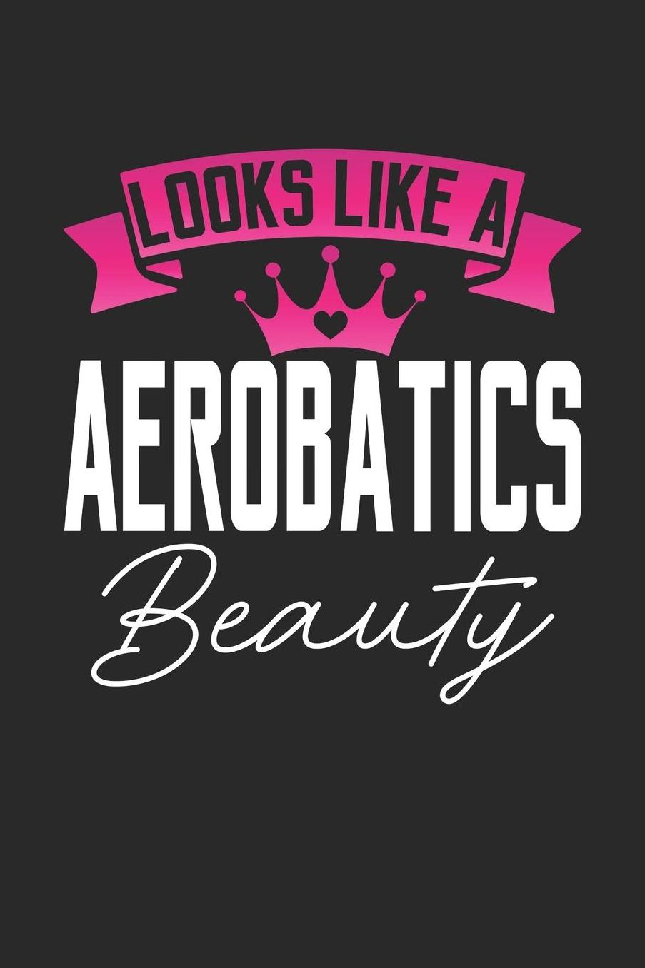 Looks Like a Aerobatics Beauty: 6x9 inches dotgrid notebook, 120 Pages, Composition Book and Journal, perfect gift idea for girls like your daughter, sister or girlfriend who loves Aerobatics