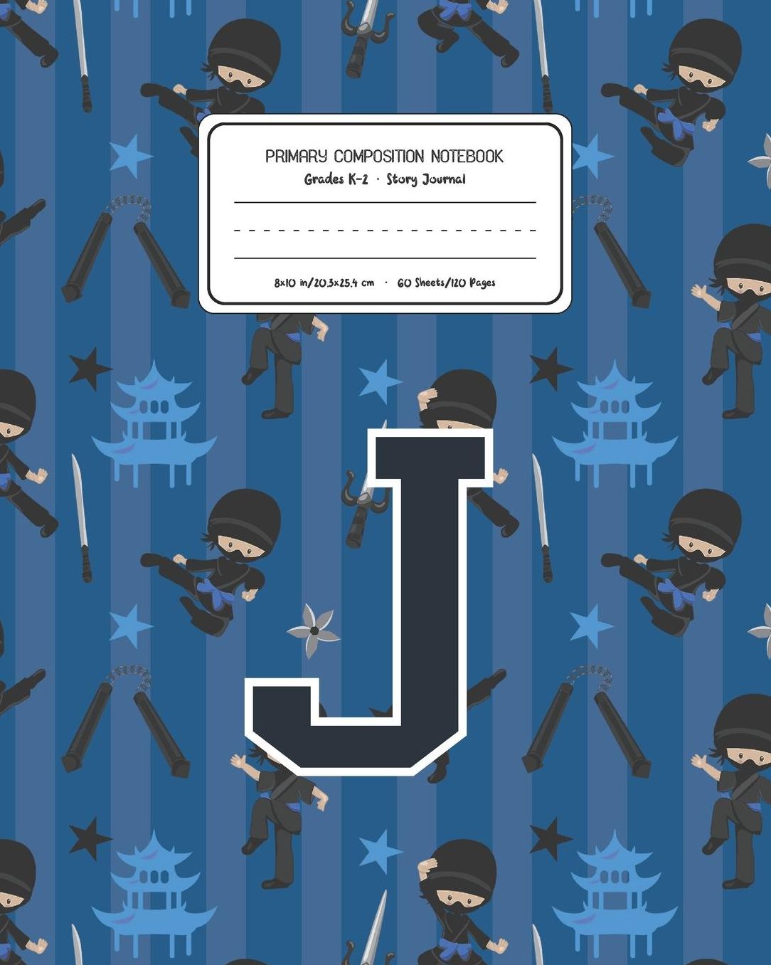 Primary Composition Notebook Grades K-2 Story Journal J: Ninja Pattern Primary Composition Book Letter J Personalized Lined Draw and Write Handwriting Paper Picture Space and Dashed Midline Notebook for Boys Exercise Book for Kids Back to School Preschool