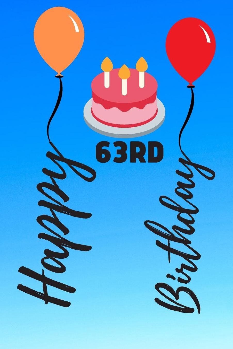 Happy 63rd Birthday: 63 Year Old Birthday Gift Journal / Notebook / Diary / Unique Greeting Card Alternative