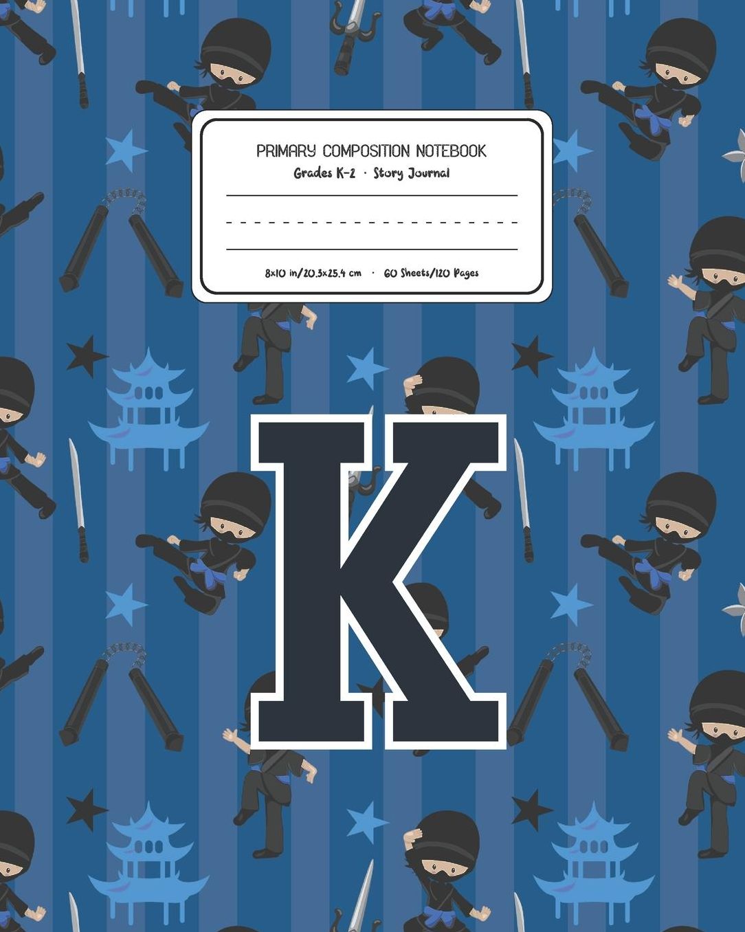 Primary Composition Notebook Grades K-2 Story Journal K: Ninja Pattern Primary Composition Book Letter K Personalized Lined Draw and Write Handwriting Paper Picture Space and Dashed Midline Notebook for Boys Exercise Book for Kids Back to School Preschool