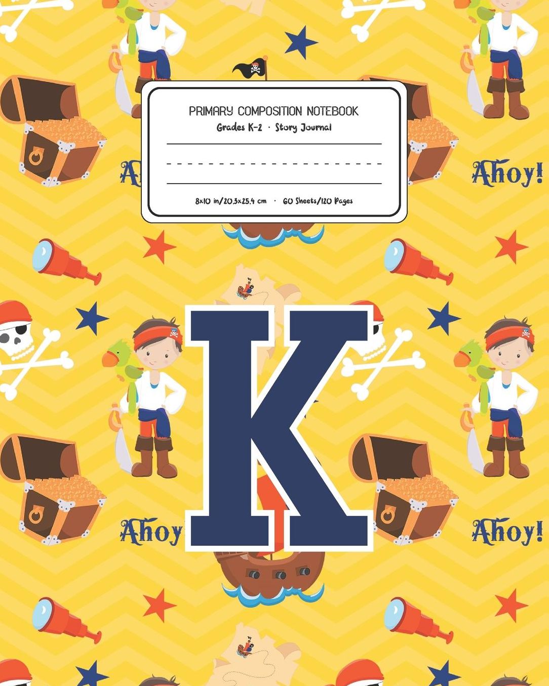 Primary Composition Notebook Grades K-2 Story Journal K: Pirates Pattern Primary Composition Book Letter K Personalized Lined Draw and Write Handwriting Paper Picture Space and Dashed Midline Notebook for Boys Exercise Book for Kids Back to School Prescho