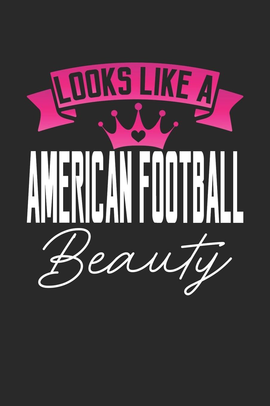 Looks Like a American Football Beauty: 6x9 inches dotgrid notebook, 120 Pages, Composition Book and Journal, perfect gift idea for girls like your daughter, sister or girlfriend who loves American Football