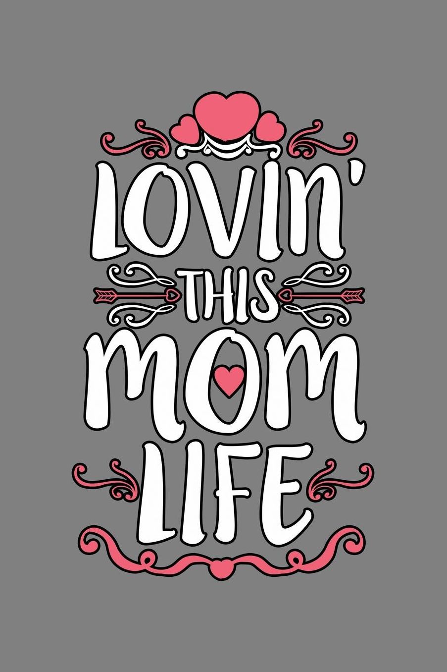 Loving This Mom Life: With a matte, full-color soft cover, this lined notebook It is the ideal size 6x9 inch, 110 pages to write in. It makes an excellent gift as well