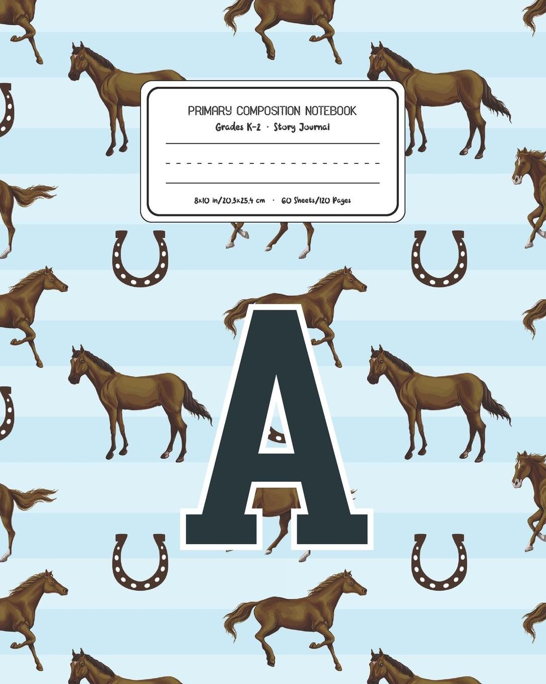 Primary Composition Notebook Grades K-2 Story Journal A: Horses Animal Pattern Primary Composition Book Letter A Personalized Lined Draw and Write Handwriting Paper Picture Space and Dashed Midline Notebook for Boys Exercise Book for Kids Back to School P