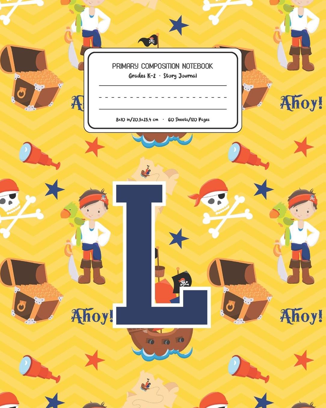 Primary Composition Notebook Grades K-2 Story Journal L: Pirates Pattern Primary Composition Book Letter L Personalized Lined Draw and Write Handwriting Paper Picture Space and Dashed Midline Notebook for Boys Exercise Book for Kids Back to School Prescho