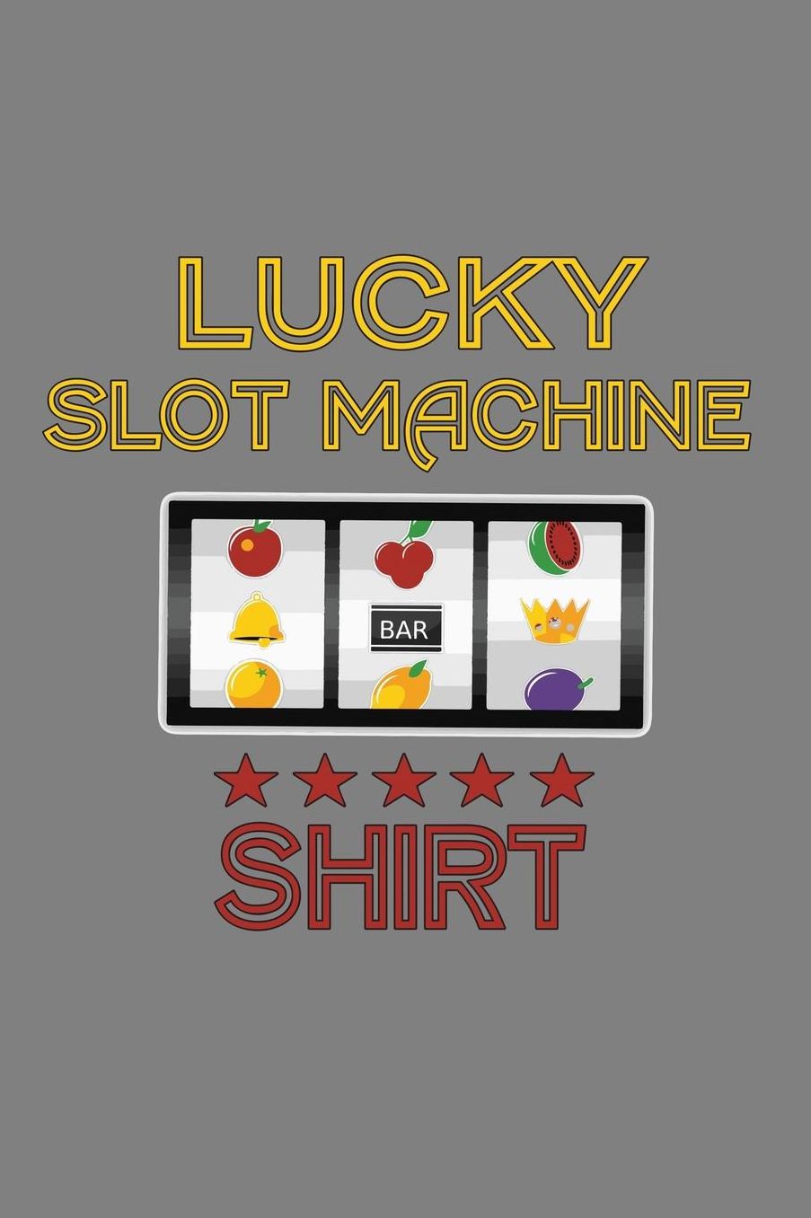 Lucky Slot Machine Shirt: With a matte, full-color soft cover, this lined notebook It is the ideal size 6x9 inch, 110 pages to write in. It makes an excellent gift as well