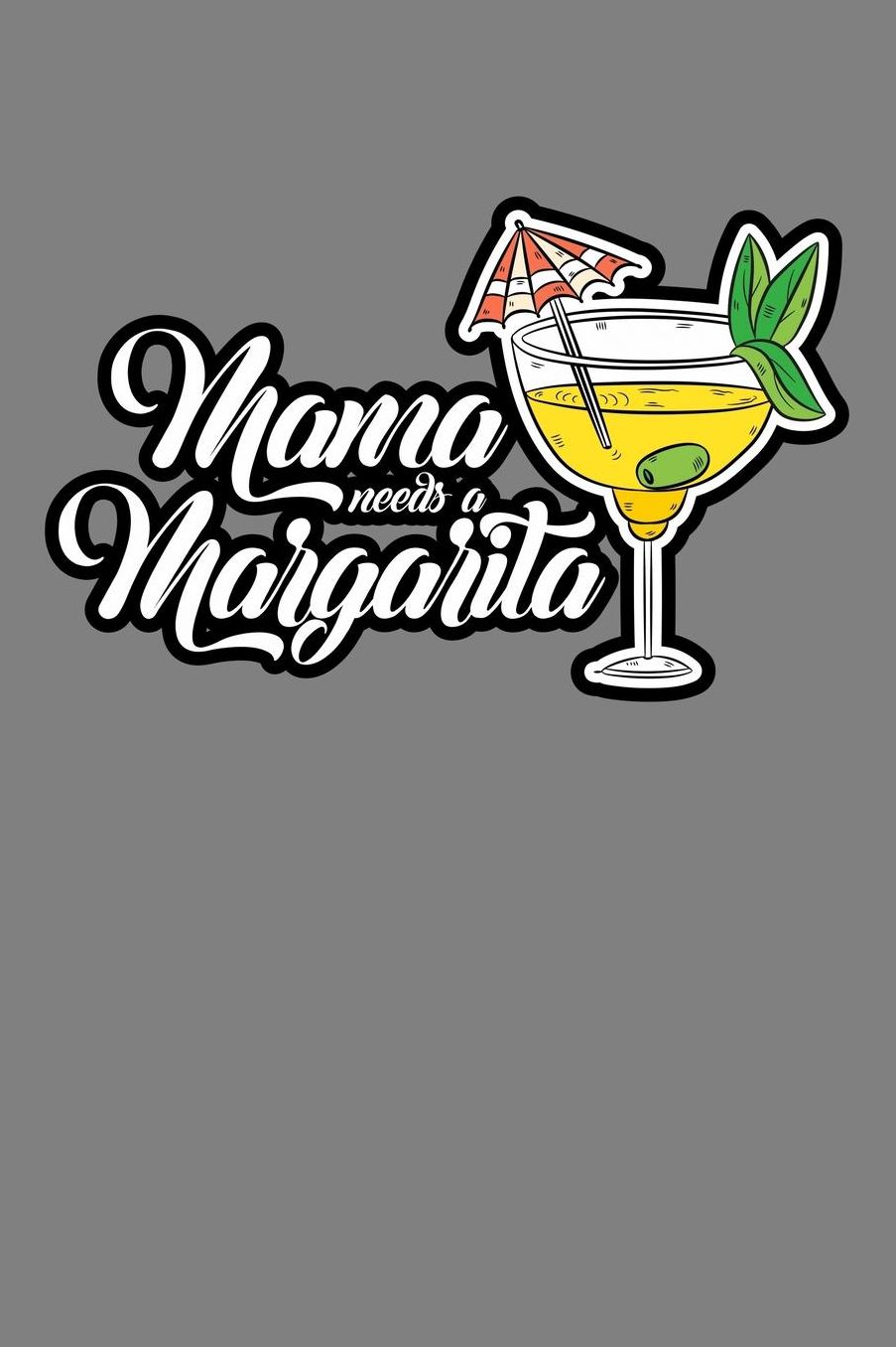 Mama Needs A Margarita: With a matte, full-color soft cover, this lined notebook It is the ideal size 6x9 inch, 110 pages to write in. It makes an excellent gift as well
