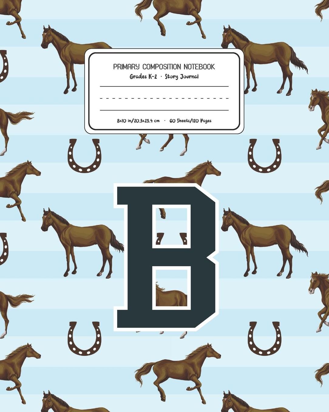 Primary Composition Notebook Grades K-2 Story Journal B: Horses Animal Pattern Primary Composition Book Letter B Personalized Lined Draw and Write Handwriting Paper Picture Space and Dashed Midline Notebook for Boys Exercise Book for Kids Back to School P