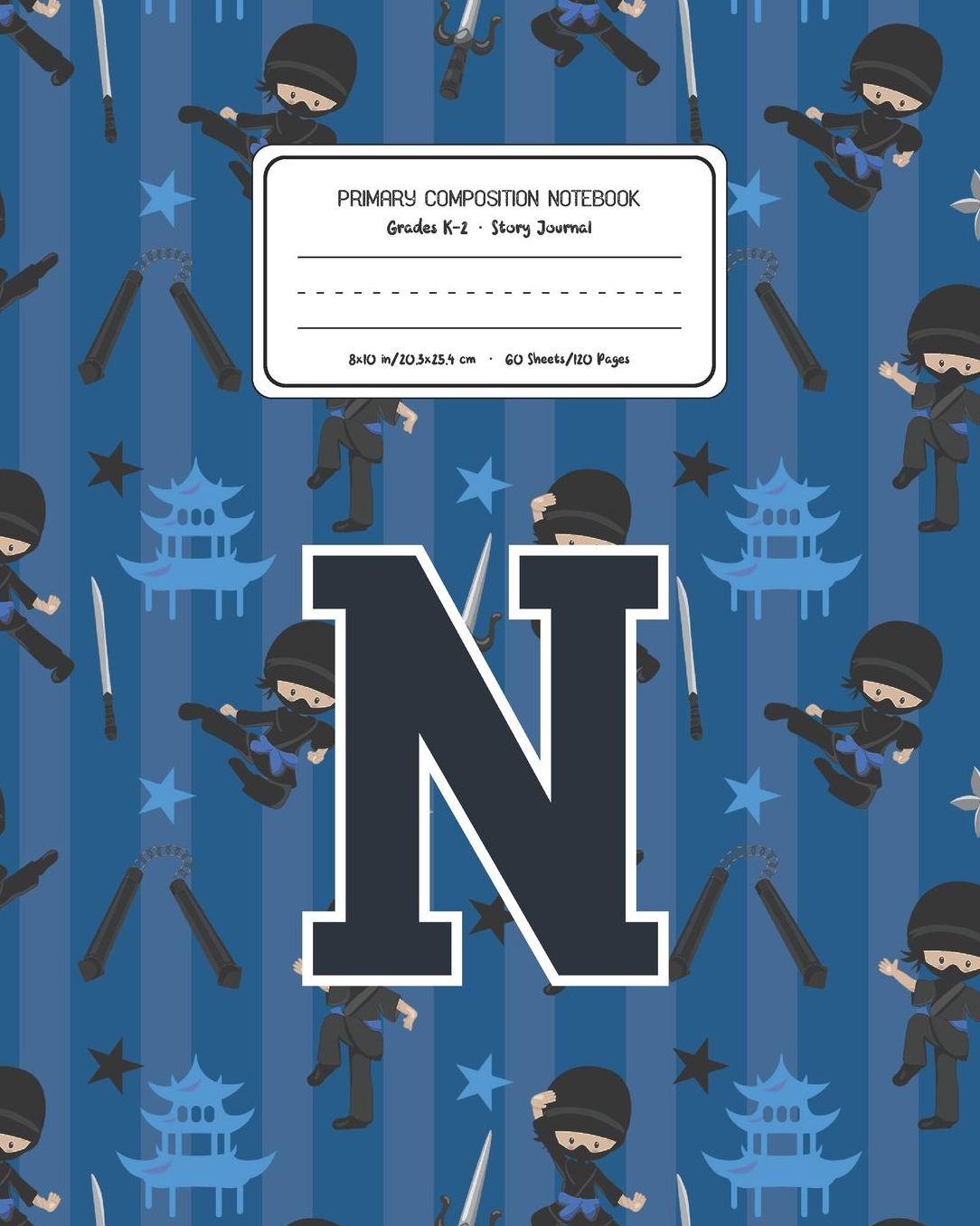 Primary Composition Notebook Grades K-2 Story Journal N: Ninja Pattern Primary Composition Book Letter N Personalized Lined Draw and Write Handwriting Paper Picture Space and Dashed Midline Notebook for Boys Exercise Book for Kids Back to School Preschool