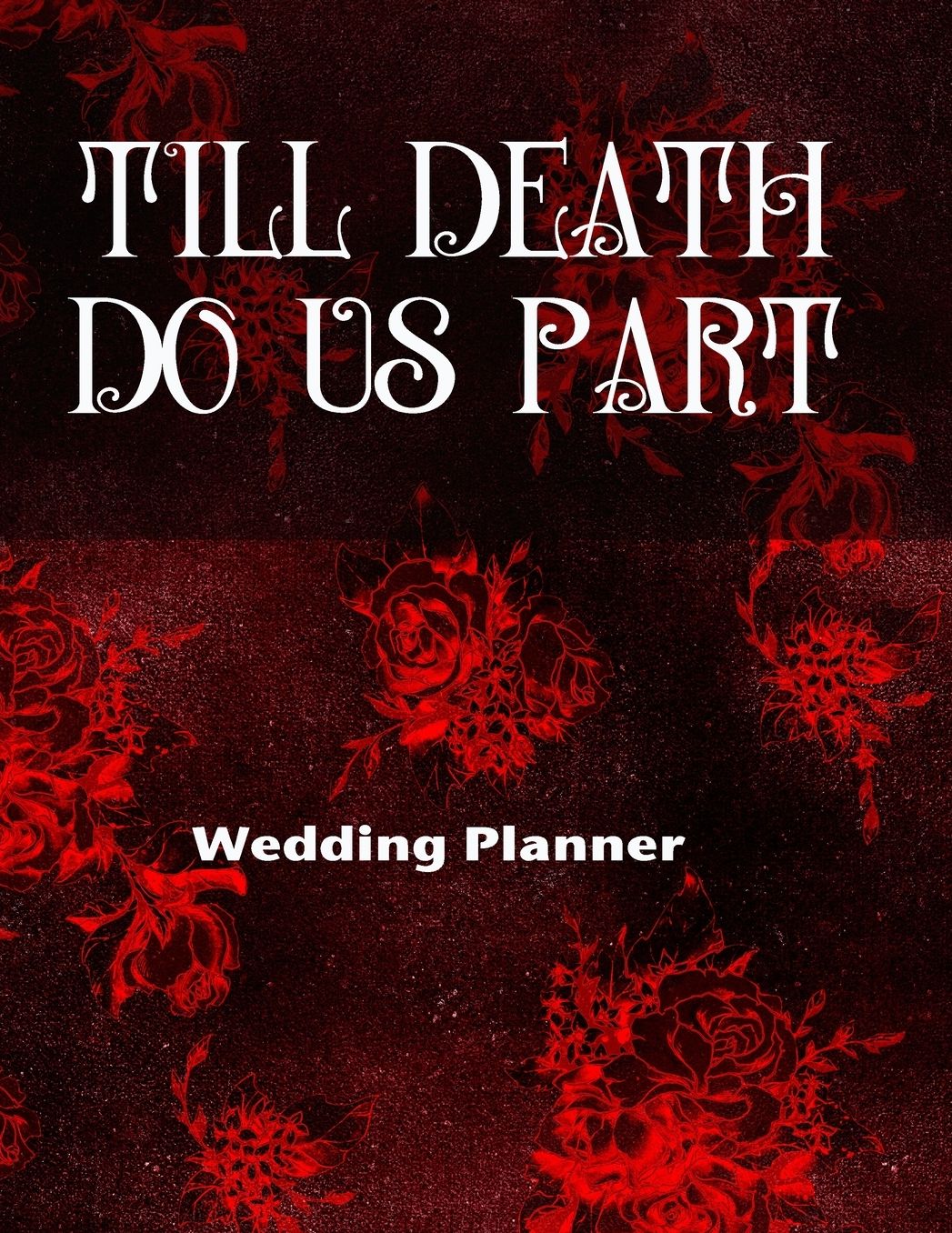Till Death Do Us Part Wedding Planner: Premium Wedding Planner