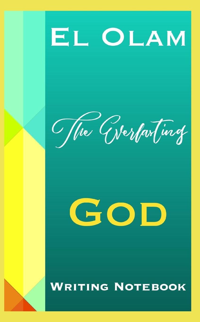 El Olam The Everlasting God Writing Notebook