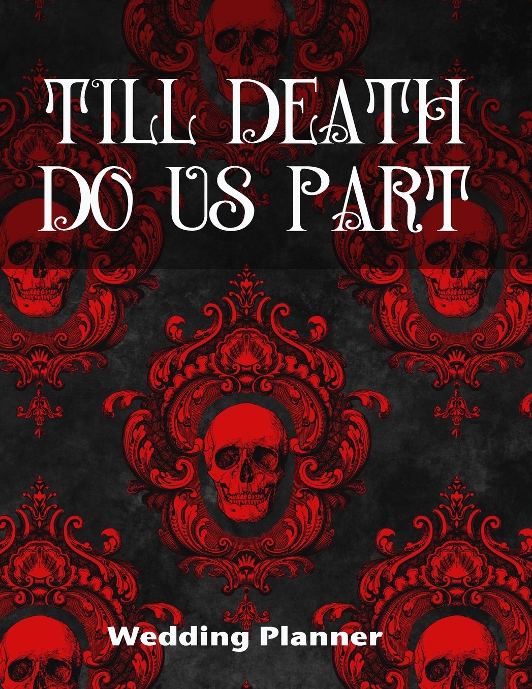 Till Death Do Us Part Wedding Planner: Goth Skull Planner