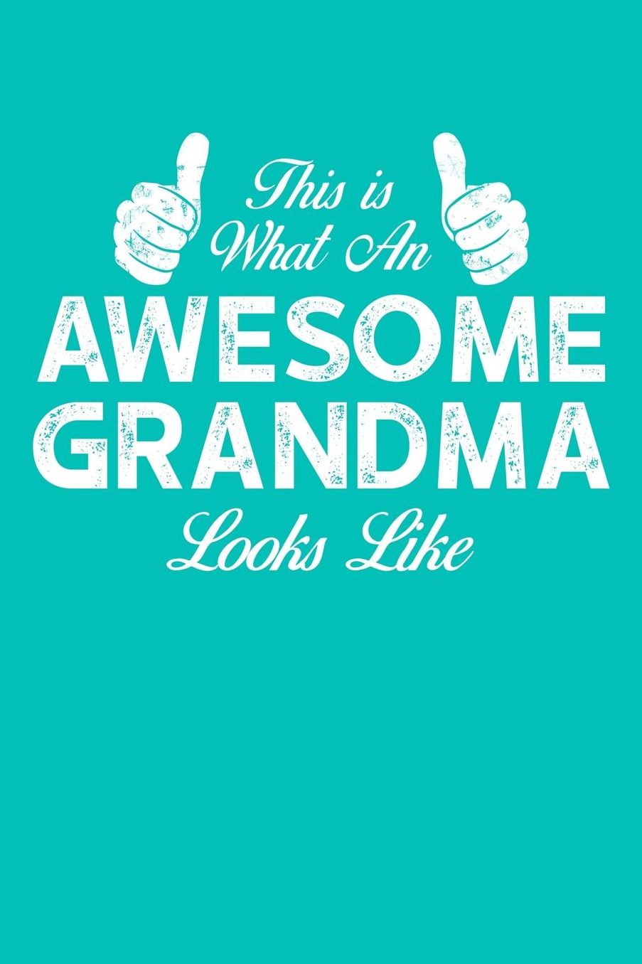 Grandma: Teal Turquoise Journal, Notebook, And Diary Note Book
