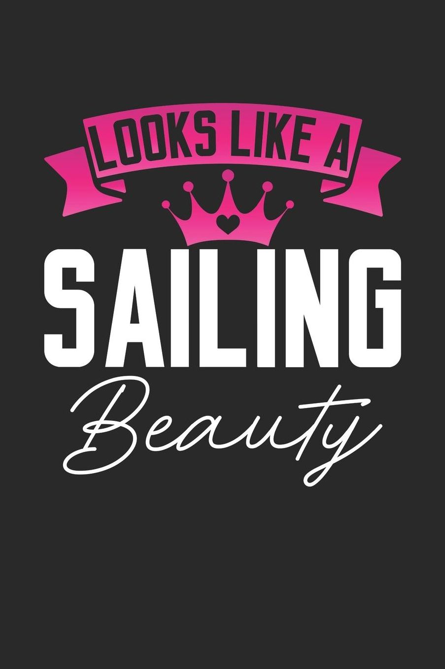 Looks Like a Sailing Beauty: 6x9 inches checkered notebook, 120 Pages, Composition Book and Journal, perfect gift idea for girls like your daughter, sister or girlfriend who loves Sailing