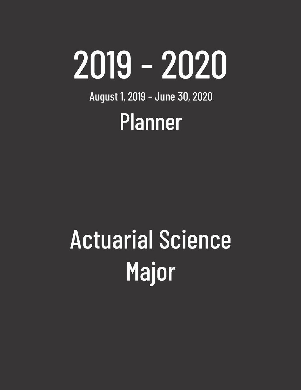 2019-2020 Planner: Actuarial Science Major - Monthly Weekly Organizer & Diary for Students