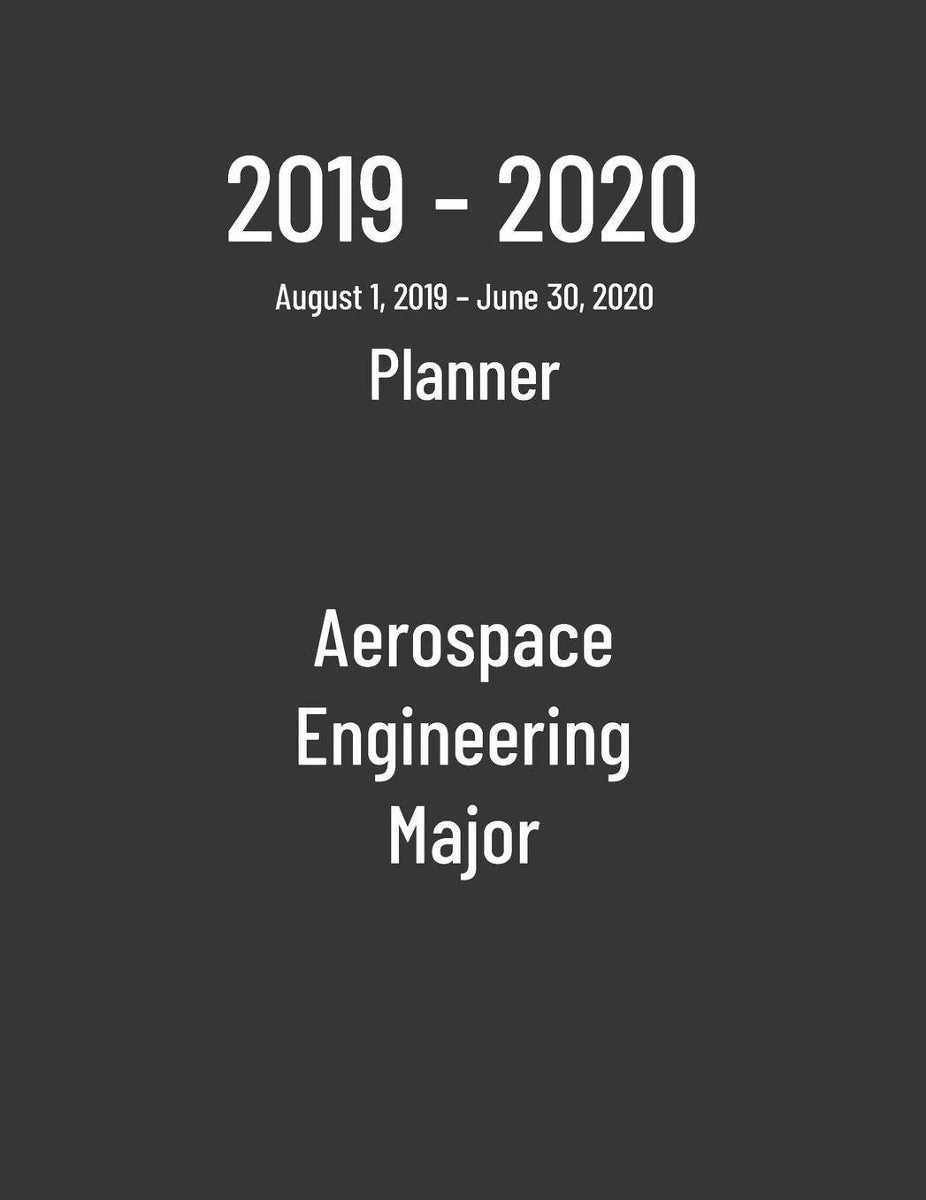 2019-2020 Planner: Aerospace Engineering Major - Monthly Weekly Organizer & Diary for Students