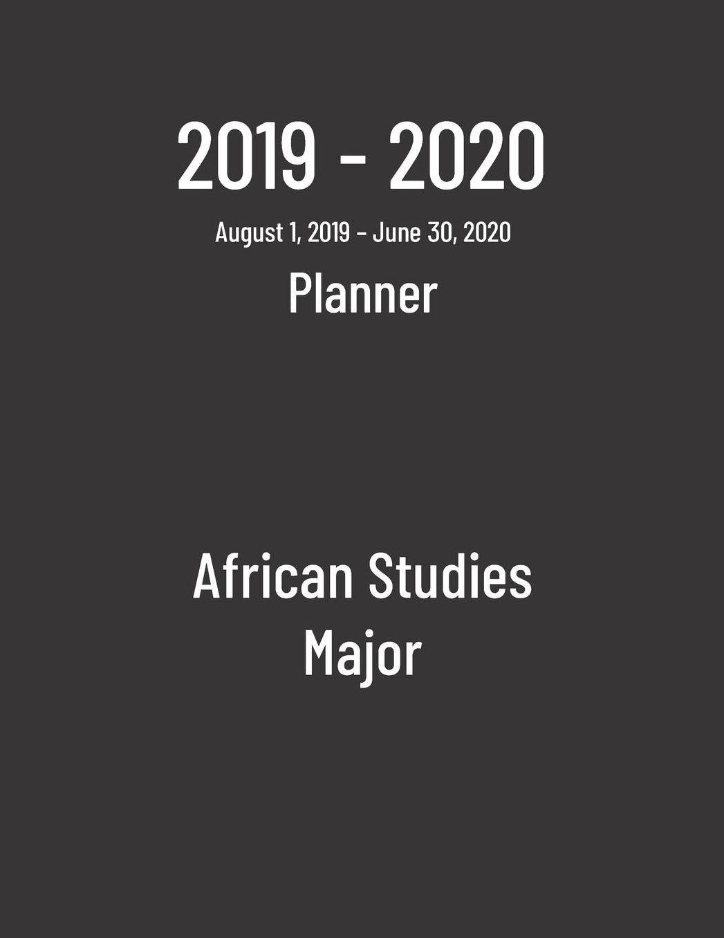2019-2020 Planner: African Studies Major - Monthly Weekly Organizer & Diary for Students
