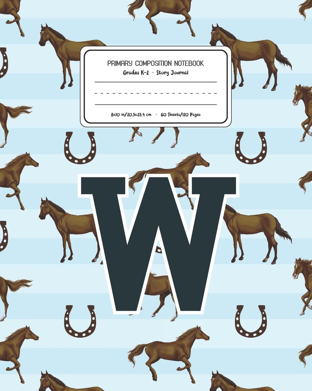 Primary Composition Notebook Grades K-2 Story Journal W: Horses Animal Pattern Primary Composition Book Letter W Personalized Lined Draw and Write Handwriting Paper Picture Space and Dashed Midline Notebook for Boys Exercise Book for Kids Back to School P
