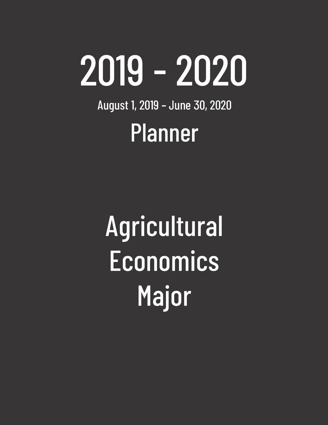2019-2020 Planner: Agricultural Economics Major - Monthly Weekly Organizer & Diary for Students