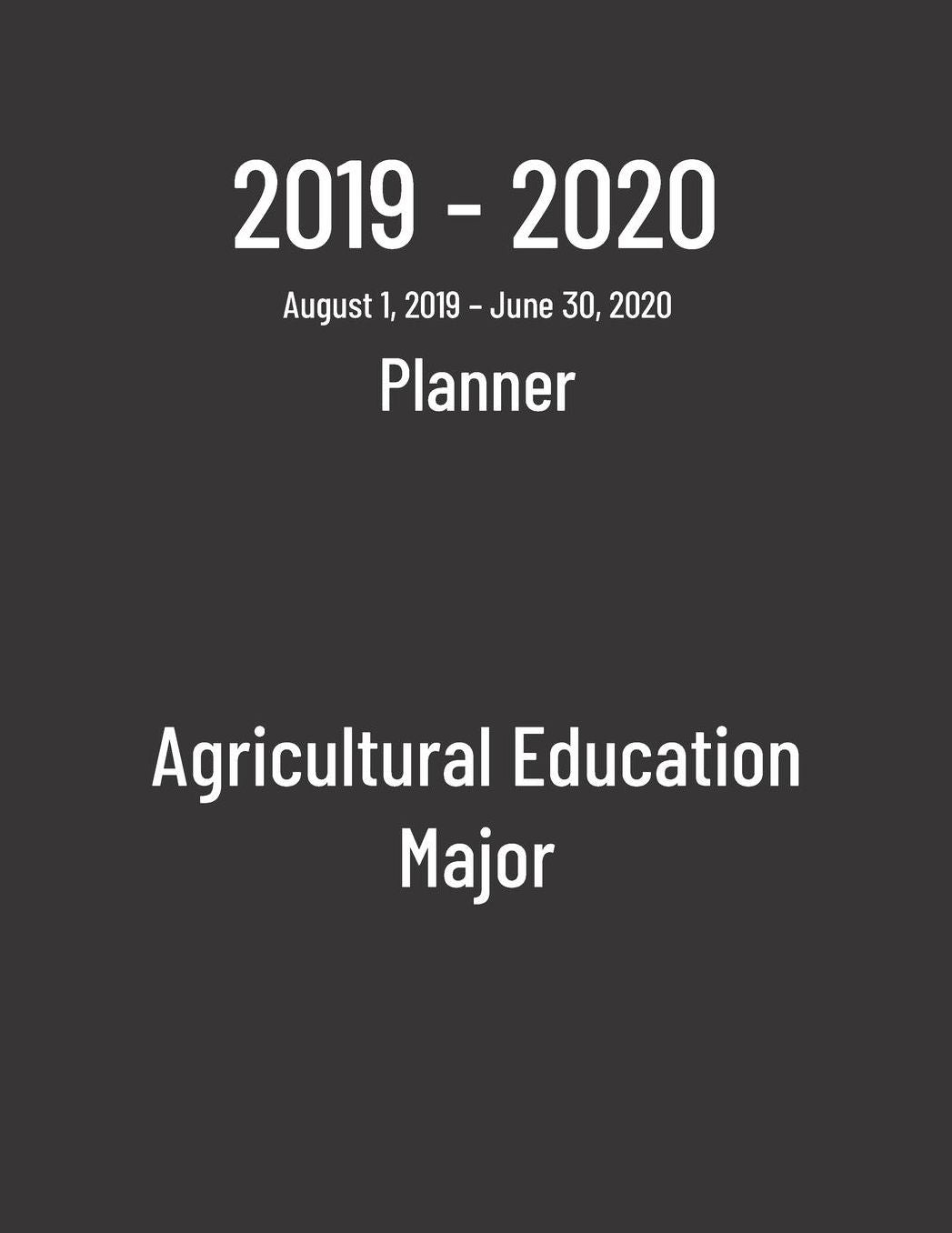 2019-2020 Planner: Agricultural Education Major - Monthly Weekly Organizer & Diary for Students